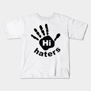 Hi Haters Kids T-Shirt